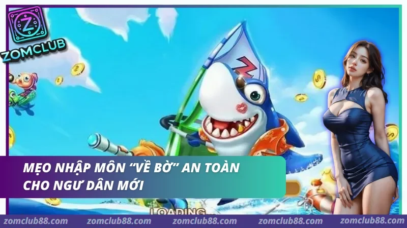 Nắm vững các mẹo chơi cơ bản giúp ngư thủ chiến thắng bền vững.