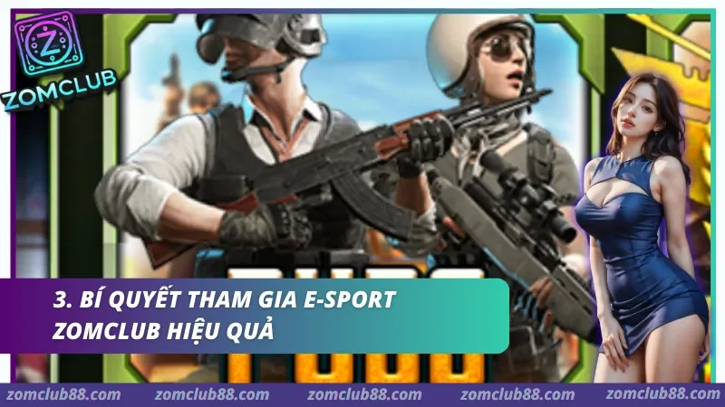 Bí quyết tham gia E-sport Zomclub hiệu quả
