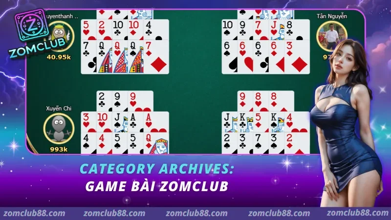 Game bài Zomclub - Đấu trường trí tuệ quy mô và minh bạch