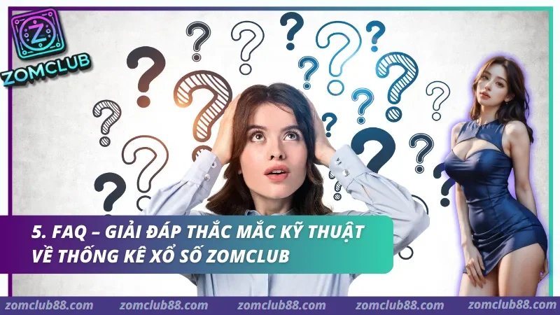 Giải đáp thắc mắc kỹ thuật về Thống kê xổ số Zomclub