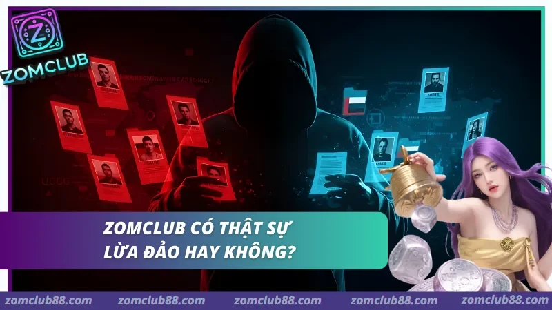 Sự thật về Zomclub: Liệu có phải nền tảng lừa gạt không?