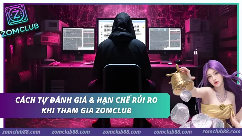 Hướng dẫn Kiểm tra Rủi ro khi chơi Zomclub an toàn